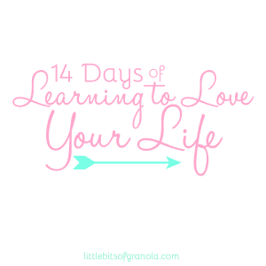 14 Days of Learning to Love Your Life